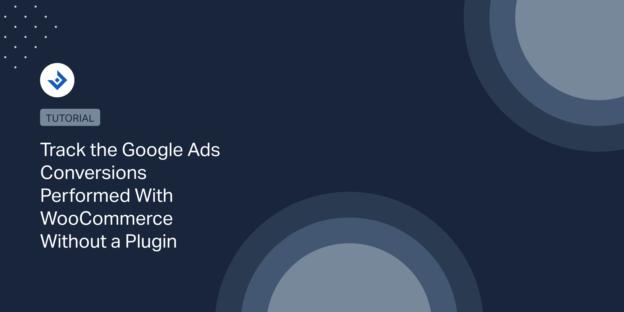 Track the Google Ads Conversions Performed With WooCommerce Without a Plugin